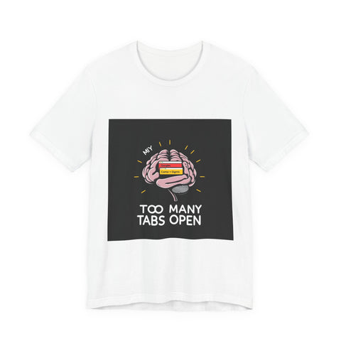 My Brain Has Too Many Tabs Open | LVLUP GEAR Tee