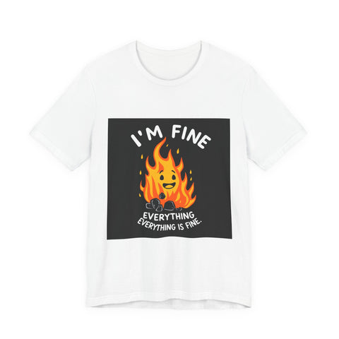 I'm Fine Everything Is Fine | LVLUP GEAR Tee